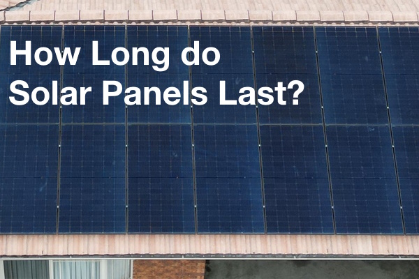 how long do solar panels last